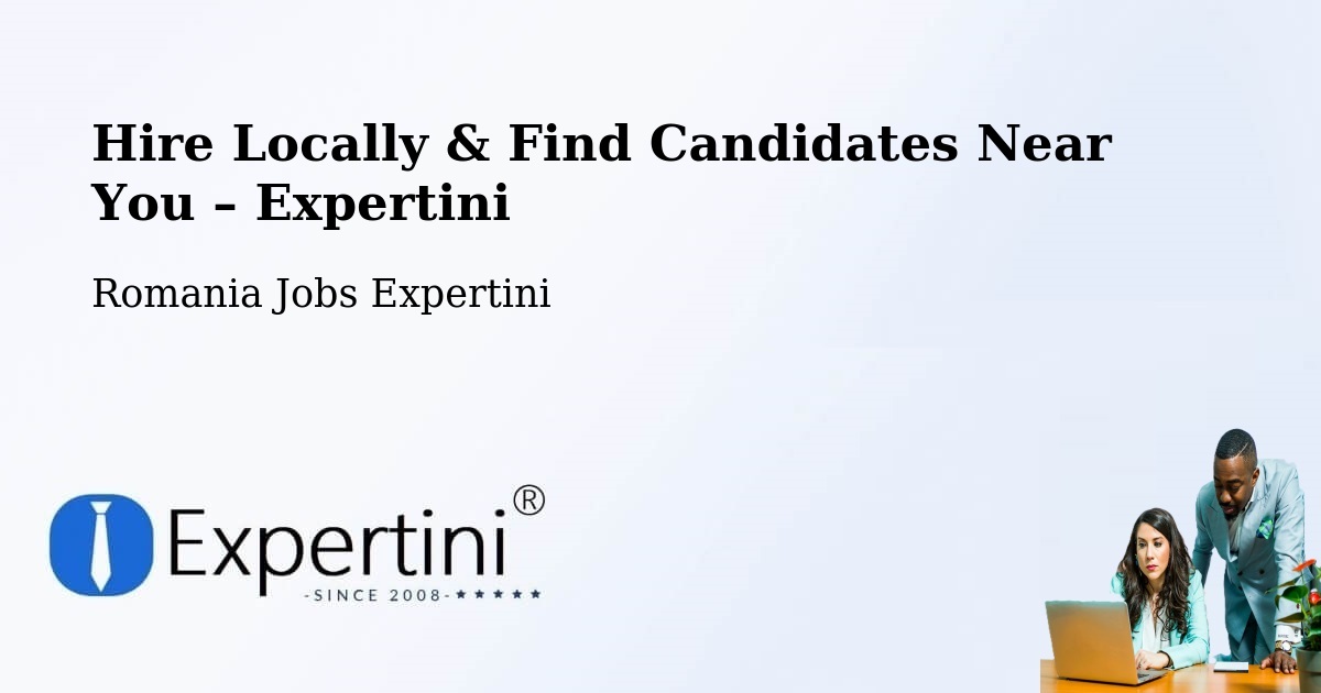 Hire Locally in Dăbâca – Find Qualified Candidates Near You - Dăbâca, Romania Jobs Expertini