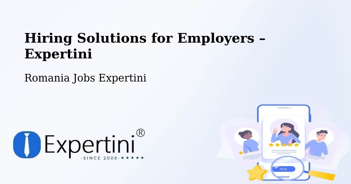 Hiring Solutions for Employers in Dăbâca - Dăbâca, Romania Jobs Expertini