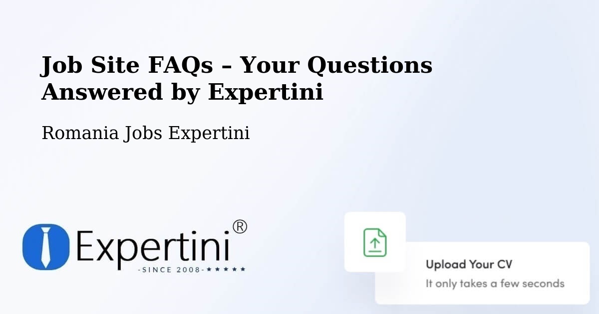 Job Site FAQs – Frequently Asked Questions – Dăbâca - Dăbâca, Romania Jobs Expertini