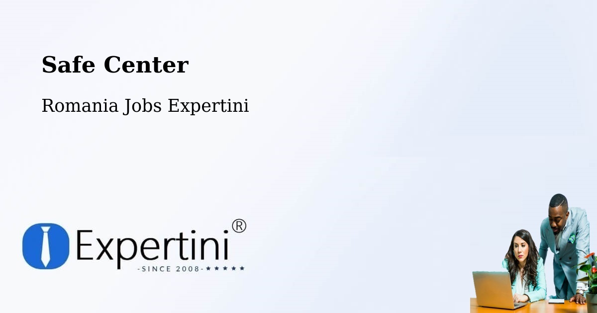 Safety Center – Dăbâca - Romania Jobs Expertini