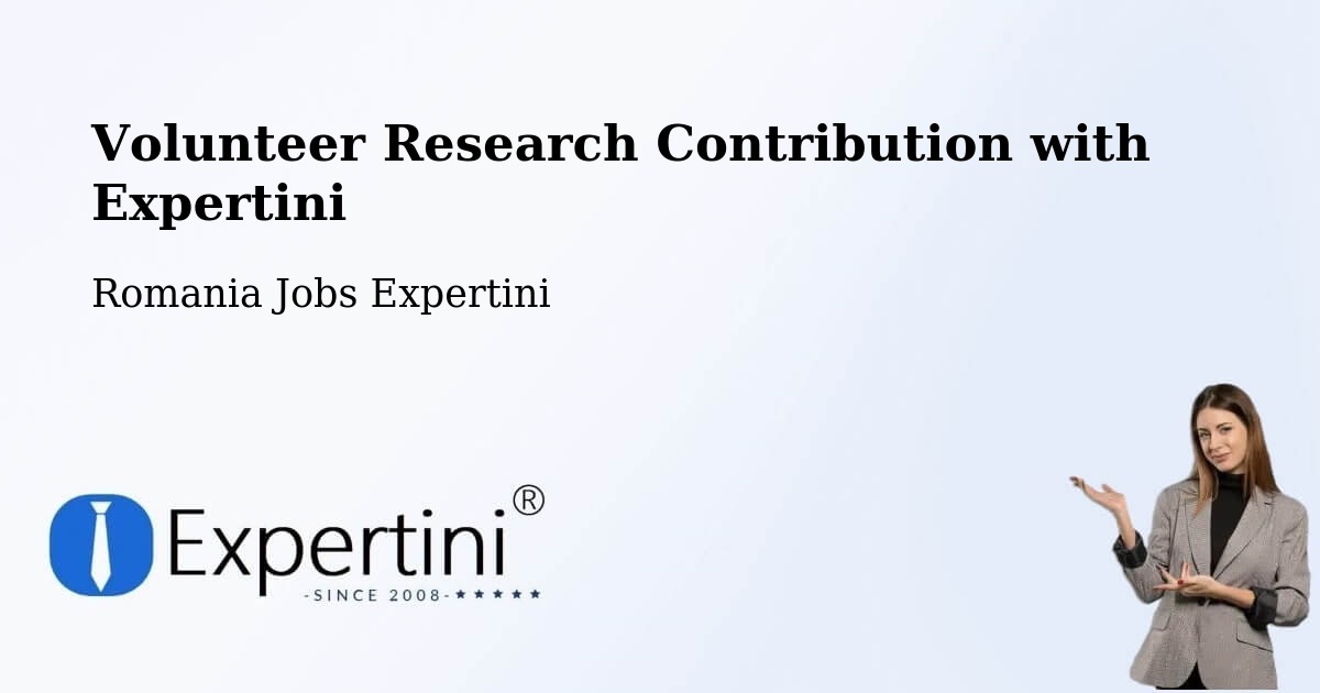 Volunteer Research Contribution Program – Dăbâca - Romania Jobs Expertini